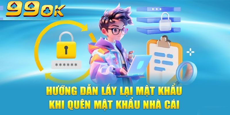 Quên Mật Khẩu 99OK? Cách Lấy Lại Chỉ Trong Vài Phút 2 Tạo mật khẩu mới tại trang quên mật khẩu